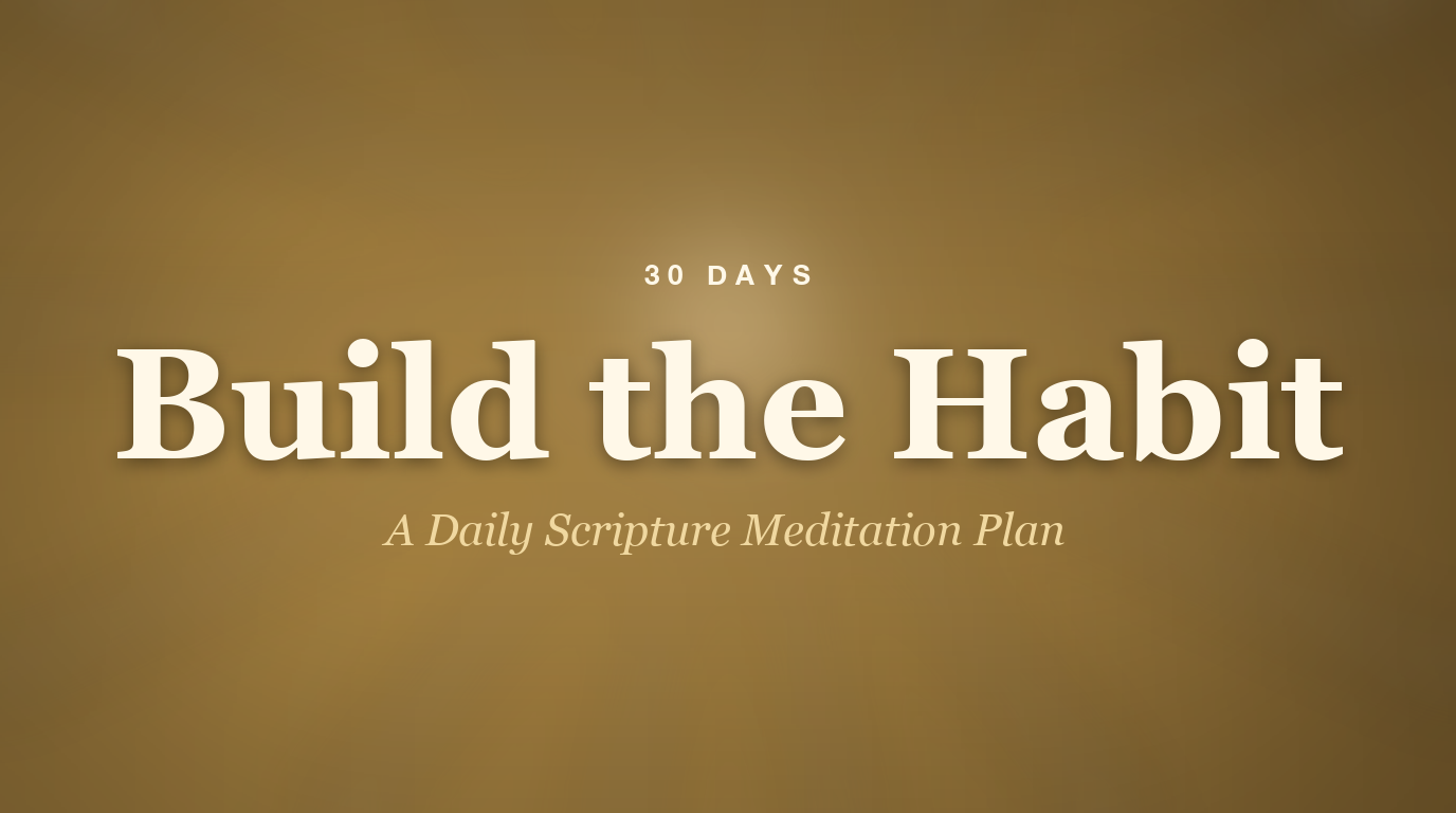 Building a 30-day scripture meditation habit a practical guide